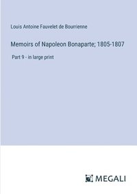bokomslag Memoirs of Napoleon Bonaparte; 1805-1807