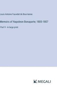 bokomslag Memoirs of Napoleon Bonaparte; 1805-1807