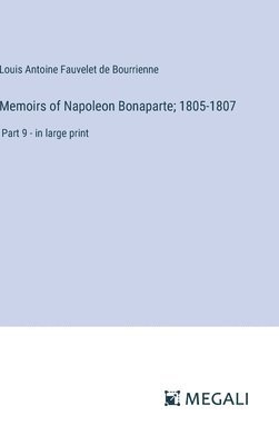 bokomslag Memoirs of Napoleon Bonaparte; 1805-1807