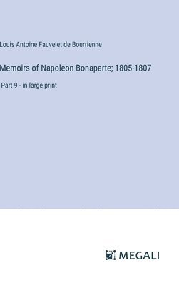 Memoirs of Napoleon Bonaparte; 1805-1807 1