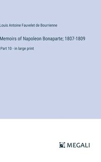 bokomslag Memoirs of Napoleon Bonaparte; 1807-1809