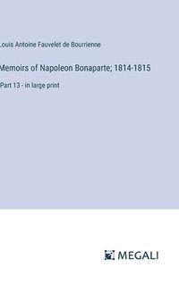 bokomslag Memoirs of Napoleon Bonaparte; 1814-1815