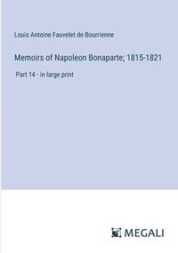 bokomslag Memoirs of Napoleon Bonaparte; 1815-1821