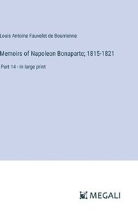bokomslag Memoirs of Napoleon Bonaparte; 1815-1821