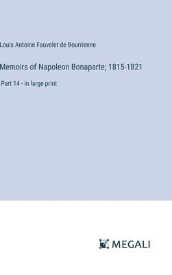 Memoirs of Napoleon Bonaparte; 1815-1821 1