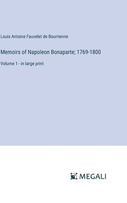 Memoirs of Napoleon Bonaparte; 1769-1800