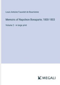bokomslag Memoirs of Napoleon Bonaparte; 1800-1803