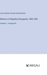 bokomslag Memoirs of Napoleon Bonaparte; 1800-1803