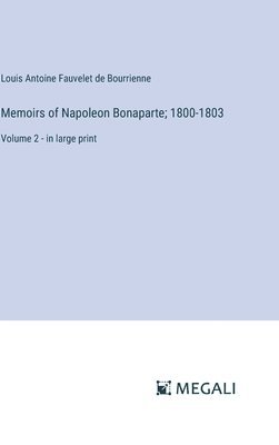 bokomslag Memoirs of Napoleon Bonaparte; 1800-1803