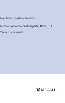 Memoirs of Napoleon Bonaparte; 1805-1814 1
