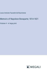 bokomslag Memoirs of Napoleon Bonaparte; 1814-1821