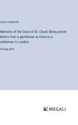 bokomslag Memoirs of the Court of St. Cloud; Being secret letters from a gentleman at Paris to a nobleman in London