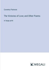 bokomslag The Victories of Love; and Other Poems