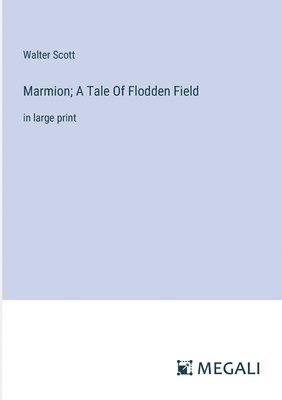 Marmion; A Tale Of Flodden Field 1