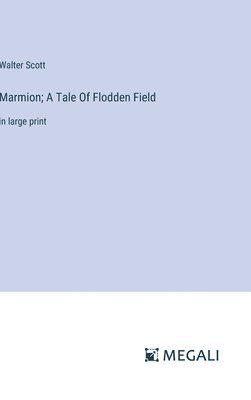 Marmion; A Tale Of Flodden Field 1