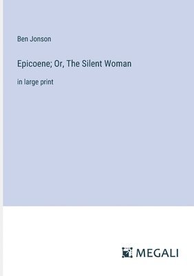 bokomslag Epicoene; Or, The Silent Woman