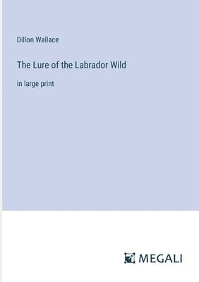 The Lure of the Labrador Wild 1