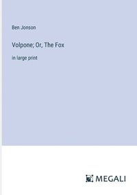 bokomslag Volpone; Or, The Fox