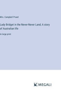 Lady Bridget in the Never-Never Land; A story of Australian life 1