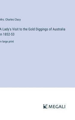 A Lady's Visit to the Gold Diggings of Australia in 1852-53 1