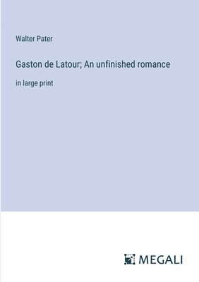 Gaston de Latour; An unfinished romance 1