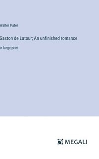 bokomslag Gaston de Latour; An unfinished romance