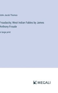 bokomslag Froudacity; West Indian Fables by James Anthony Froude