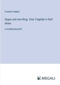 bokomslag Gyges und sein Ring; Eine Tragödie in fünf Akten