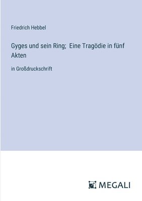 bokomslag Gyges und sein Ring; Eine Tragdie in fnf Akten