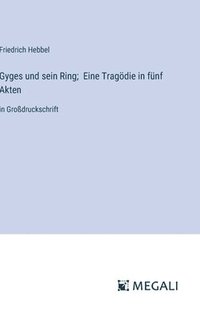 bokomslag Gyges und sein Ring; Eine Tragdie in fnf Akten