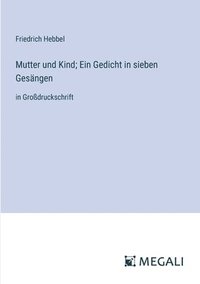 bokomslag Mutter und Kind; Ein Gedicht in sieben Gesängen
