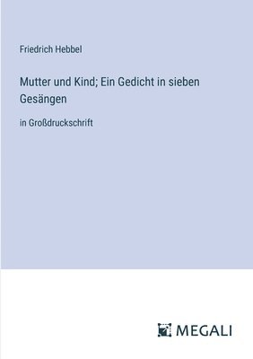 bokomslag Mutter und Kind; Ein Gedicht in sieben Gesängen