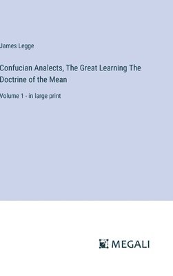 James Legge - Confucian Analects, The Great Learning The Doctrine of the Mean, Inbunden