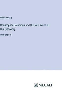 bokomslag Christopher Columbus and the New World of His Discovery