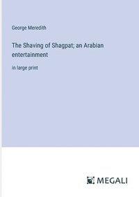 bokomslag Shaving of Shagpat; an Arabian entertainment