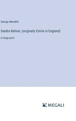 Sandra Belloni, (originally Emilia in England) 1