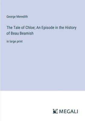 The Tale of Chloe; An Episode in the History of Beau Beamish 1