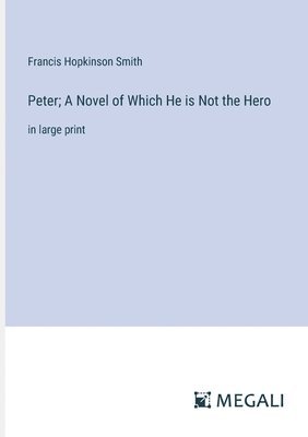 Peter; A Novel of Which He is Not the Hero