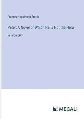 Peter; A Novel of Which He is Not the Hero 1