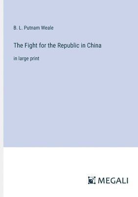 bokomslag The Fight for the Republic in China