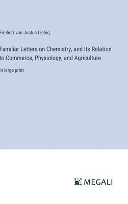 Familiar Letters on Chemistry, and Its Relation to Commerce, Physiology, and Agriculture 1