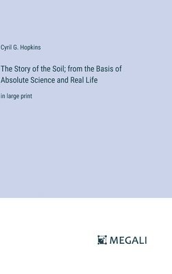 Cyril G Hopkins, Cyril G. Hopkins - Story of the Soil; from the Basis of Absolute Science and Real Life, Inbunden