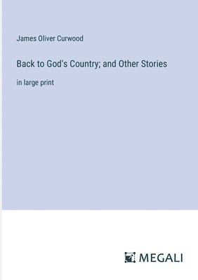 Back to God's Country; and Other Stories