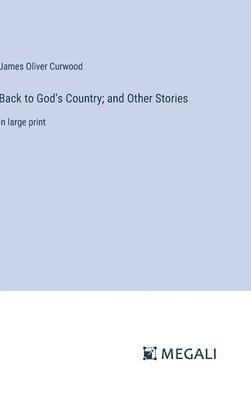 Back to God's Country; and Other Stories