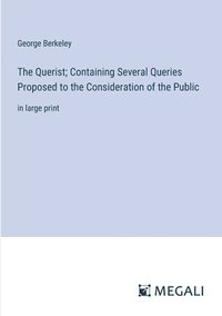 bokomslag The Querist; Containing Several Queries Proposed to the Consideration of the Public