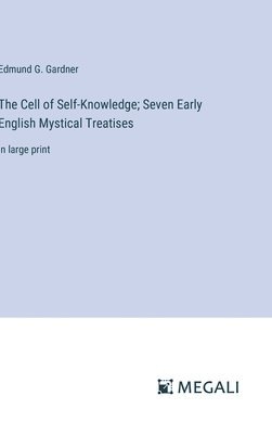 bokomslag The Cell of Self-Knowledge; Seven Early English Mystical Treatises