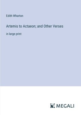 Artemis to Actaeon; and Other Verses 1