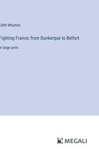 bokomslag Fighting France; from Dunkerque to Belfort