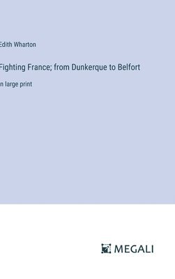 bokomslag Fighting France; from Dunkerque to Belfort