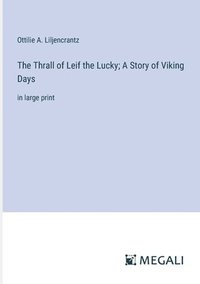 bokomslag The Thrall of Leif the Lucky; A Story of Viking Days